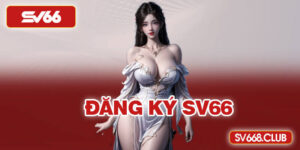 Hướng Dẫn Đăng Ký SV66 Chi Tiết Từng Bước